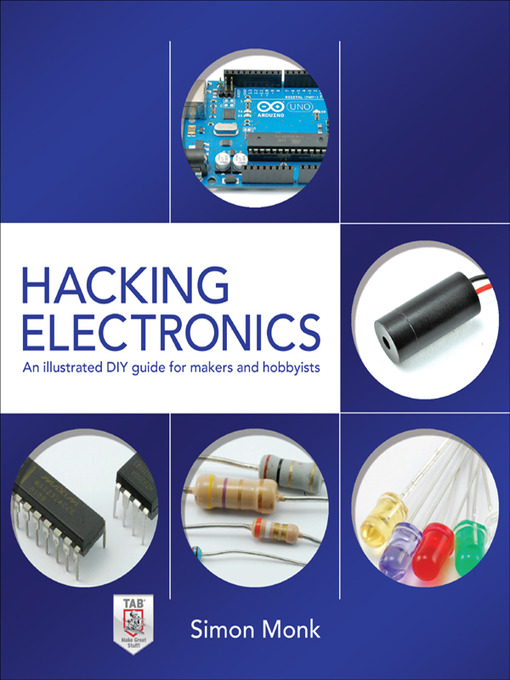 Title details for Hacking Electronics by Simon Monk - Available